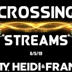 Crossing Streams 6/5/19